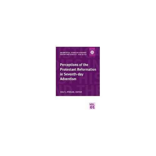 Perceptions Of The Protestant Reformation In Seventh-Day Adventism