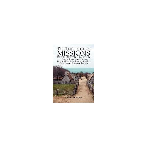 The Theology Of Missions In The Puritan Tradition