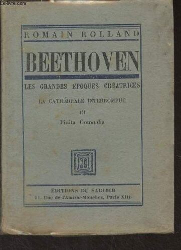 Beethoven, Les Grandes Époques Créatrices - La Cathédrale Interrompue - Iii - Finita Comoedia