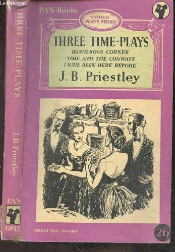 Three Time Plays - Dangerous Corner, Time And The Conways, I Have Been Here Before