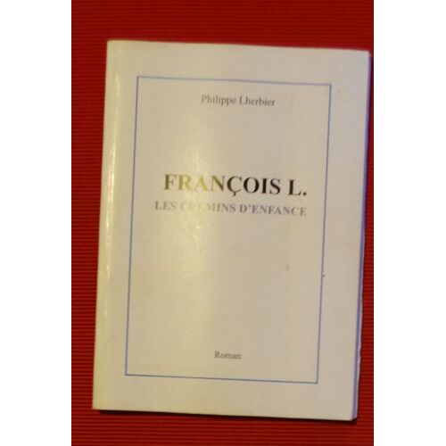 François L. - Les Chemins D'enfance