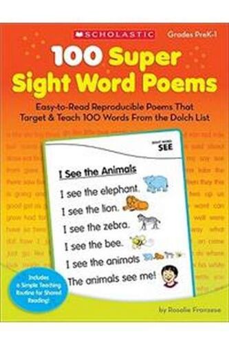 100 Super Sight Word Poems, Grades Prek-1: Easy-To-Read Reproducible Poems That Target & Teach 100 Words From The Dolch List