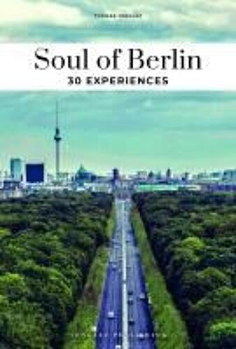 Soul Of Berlin- A Guide To Exceptional Experiences