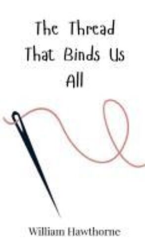 The Thread That Binds Us All