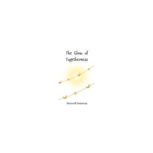 The Glow Of Togetherness