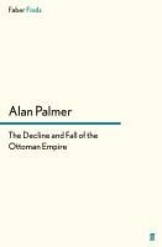 The Decline And Fall Of The Ottoman Empire