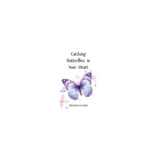 Catching Butterflies In Your Heart