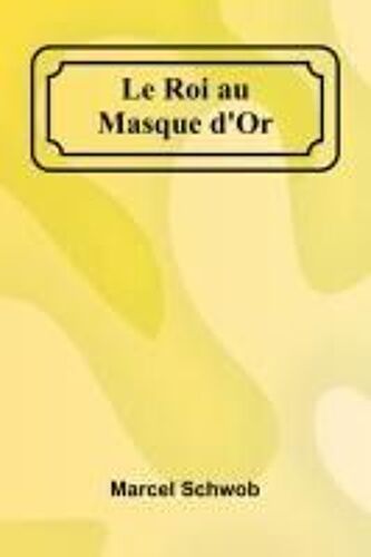 Le Roi Au Masque D'or