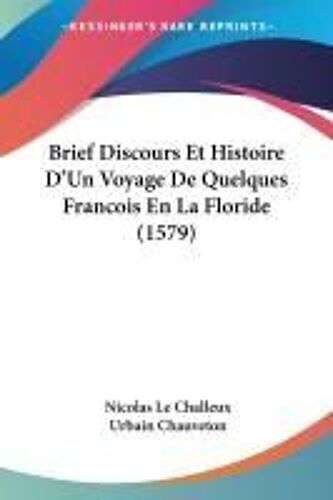 Brief Discours Et Histoire D'un Voyage De Quelques Francois En La Floride (1579)