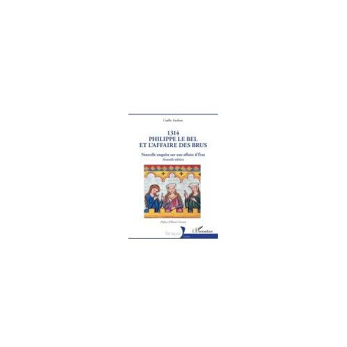 1314 Philippe Le Bel Et L'affaire Des Brus