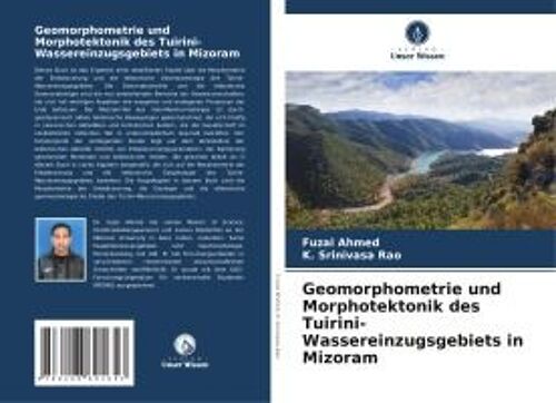 Geomorphometrie Und Morphotektonik Des Tuirini-Wassereinzugsgebiets In Mizoram