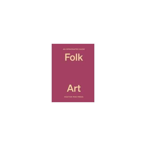 An Opinionated Guide To Folk Art
