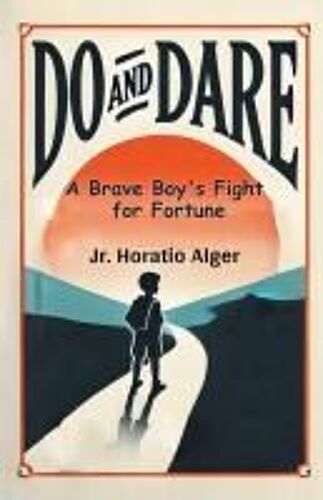 Do And Dare A Brave Boy's Fight For Fortune
