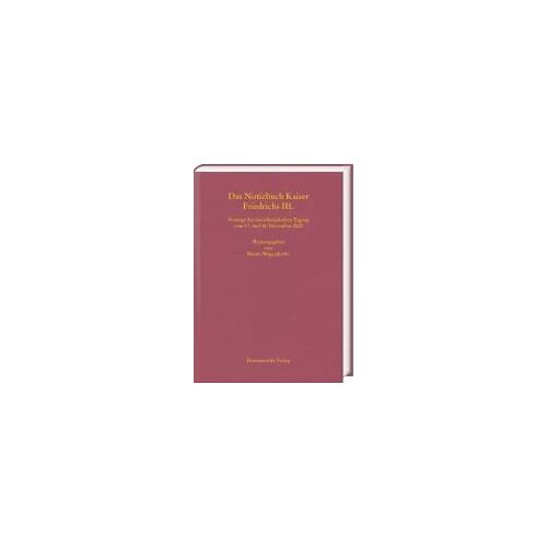 Das Notizbuch Kaiser Friedrichs Iii.