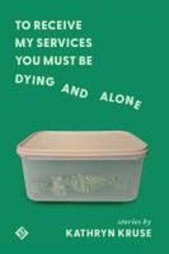 To Receive My Services You Must Be Dying And Alone