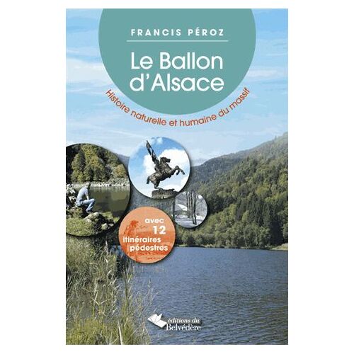 Le Ballon D'alsace - Histoire Naturelle Et Humaine Du Massif