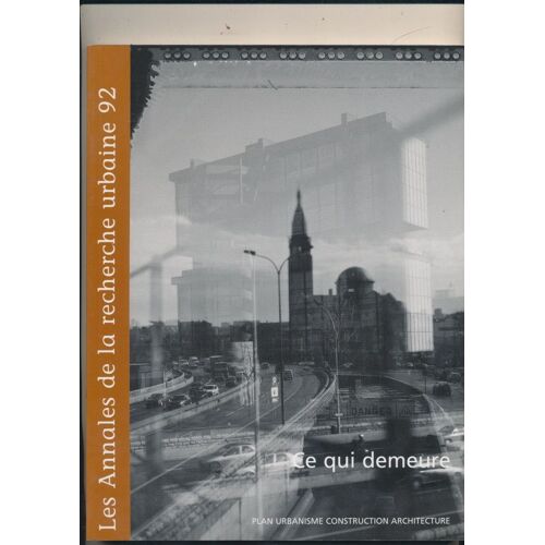 Les Annales De La Recherche Urbaine N° 92 Septembre 2002 - Ce Qui Demeure