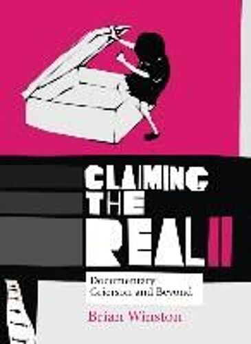 Claiming The Real: Documentary: Grierson And Beyond