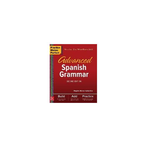 Practice Makes Perfect: Advanced Spanish Grammar, Second Edition