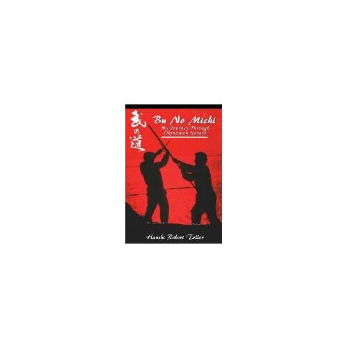 Bu No Michi - My Journey Through Okinawan Karate
