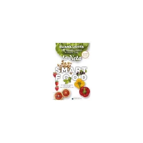 La Dieta Smartfood. In Forma E In Salute Con I 30 Cibi Che Allungano La Vita