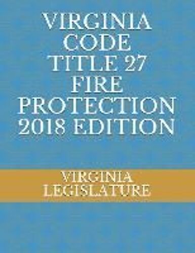 Virginia Code Title 27 Fire Protection 2018 Edition