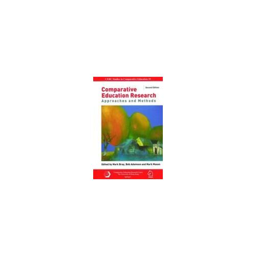 Comparative Education Research - Approaches And Methods 2e