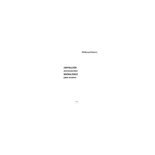 Vertrauter Archaischer Minimalismus Peter Zumthor