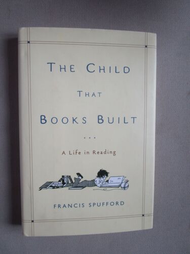 Child That Books Built: A Life In Reading