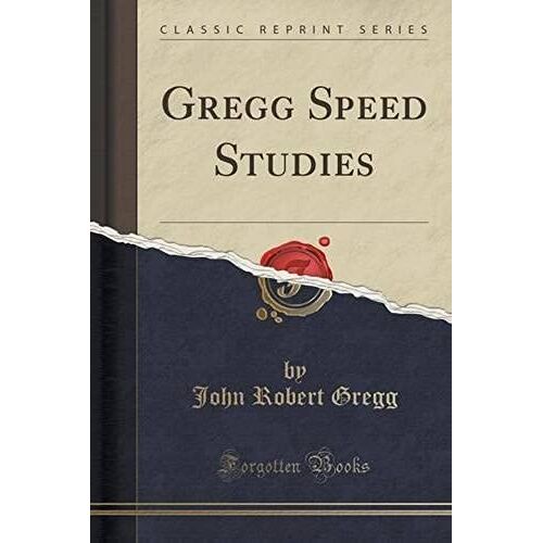Gregg, J: Gregg Speed Studies (Classic Reprint)