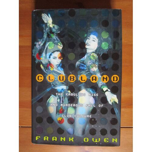 Clubland: The Fabulous Rise And Murderous Fall Of Club Culture