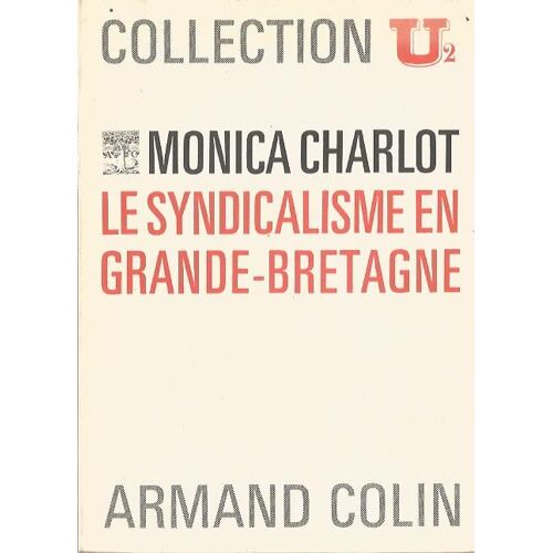 Le Syndicalisme En Grande-Bretagne. Coll. U : Le Syndicalisme En Grande-Bretagne. Coll. U