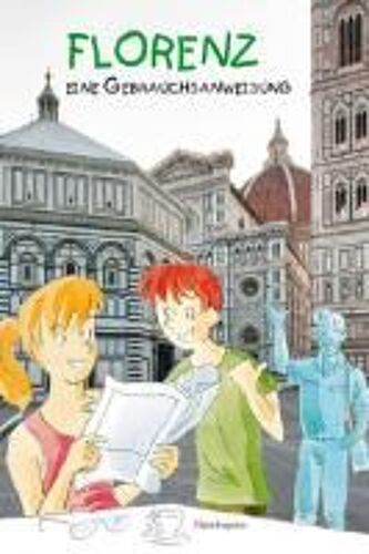 Florenz - Eine Gebrauchsanweisung