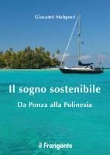 Il Sogno Sostenibile. Da Ponza Alla Polinesia