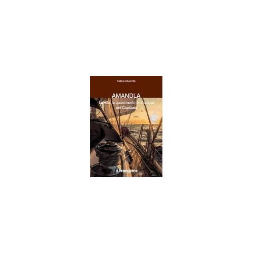 Amandla. La Vita, La Quasi Morte E I Miracoli Del Capitano