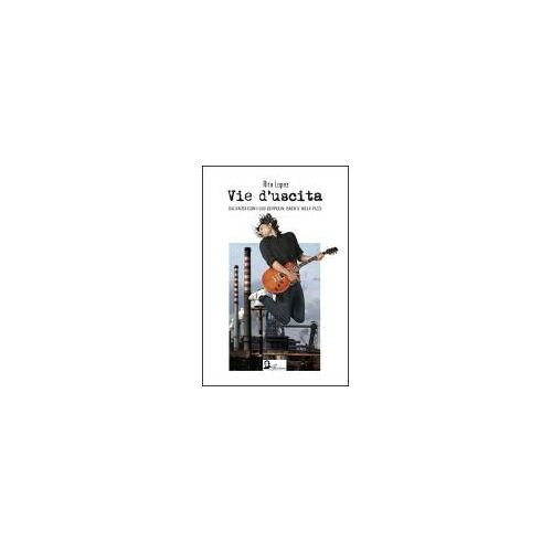 Lopez, R: Vie D'uscita. Salvarsi Con I Led Zeppelin, Bach E