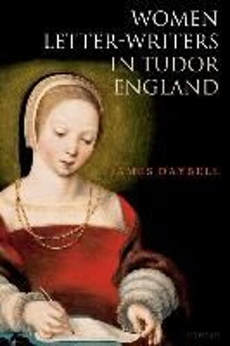 Women Letter-Writers In Tudor England