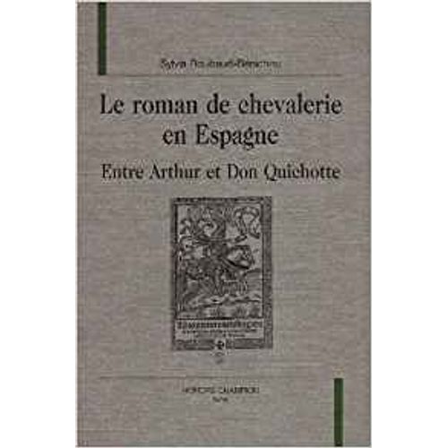 Le Roman De La Chevalerie En Espagne Entre Arthur Et Don Quichotte
