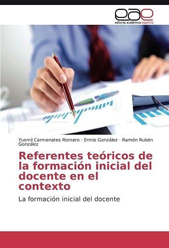 Referentes Teóricos De La Formación Inicial Del Docente En El Contexto