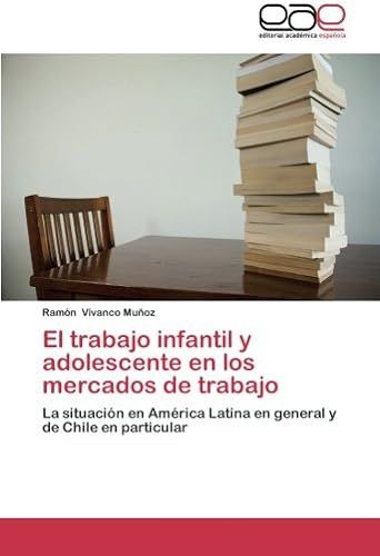 El Trabajo Infantil Y Adolescente En Los Mercados De Trabajo