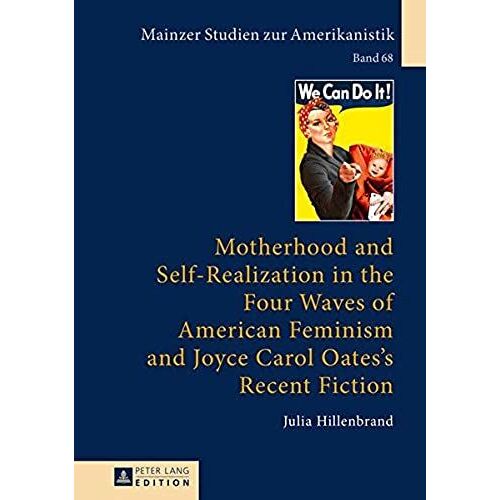 Motherhood And Self-Realization In The Four Waves Of American Feminism And Joyce Carol Oates's Recent Fiction