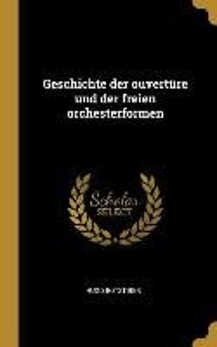 Geschichte Der Ouvertüre Und Der Freien Orchesterformen