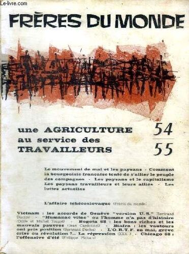 Frères Du Monde N°54/55 Une Agriculture Au Service Des Travailleurs Sommaire: Le Mouvement De Mai Et Les Paysans; Les Paysans Et Le Capitalisme; Vietnam: Les Accords De Genève Version Us; L Affaire(...)