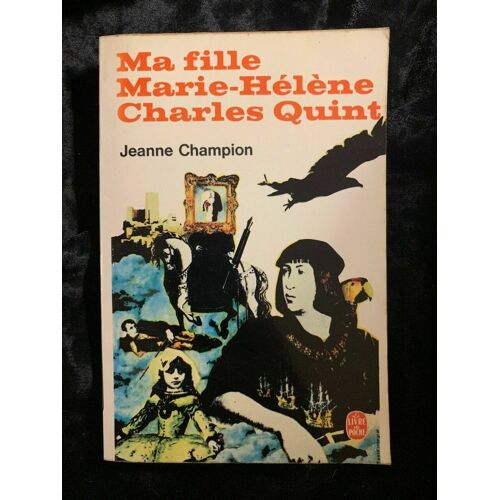Jeanne Champion Ma Fille Marie Hélène Charles Quint Le Livre De Poche 5002