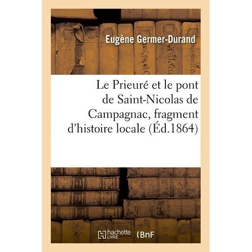 Le Prieuré Et Le Pont De Saint-Nicolas De Campagnac, Fragment D'histoire Locale