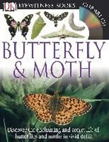 Dk Eyewitness Books: Butterfly And Moth: Discover The Enchanting And Secret Life Of Butterflies And Moths In Vivid Detail [With Cdrom]