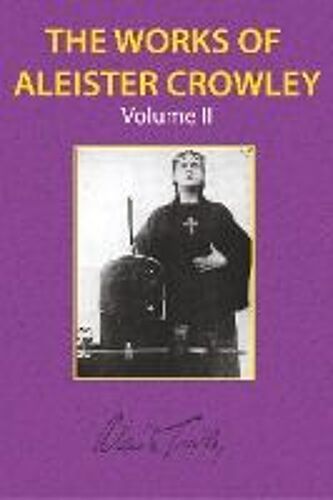 The Works Of Aleister Crowley Vol. 2