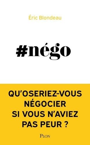 #Nego - Qu'oseriez-Vous Négocier Si Vous N'aviez Pas Peur ?