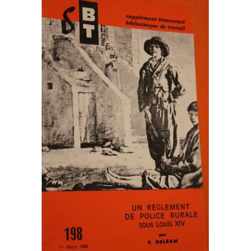 Supplément Bimensuel Bibliothèque Du Travail N°198: Un Règlement De Police Rurale Sous Louis Xiv Par