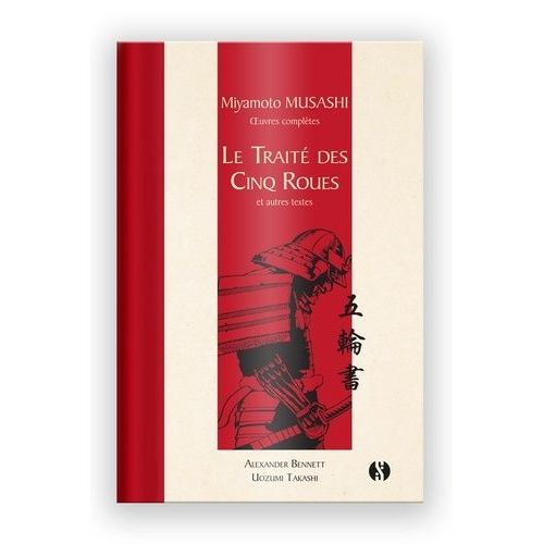 Le Traité Des Cinq Roues Et Autres Textes - Oeuvres Complètes